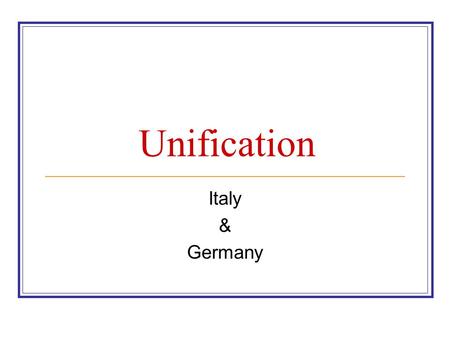 Unification Italy & Germany.