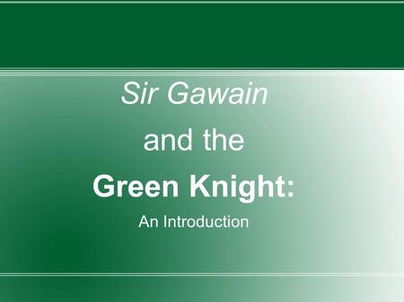 Sir Gawain and the Green Knight: An Introduction.