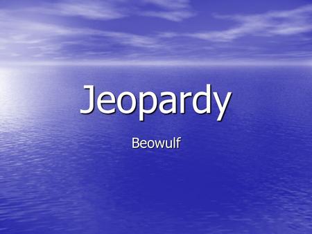 Jeopardy Beowulf.