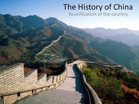 The History of China Reunification of the country.