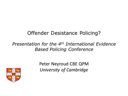 Peter Neyroud CBE QPM University of Cambridge