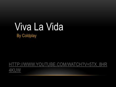 4KUW Viva La Vida By Coldplay.
