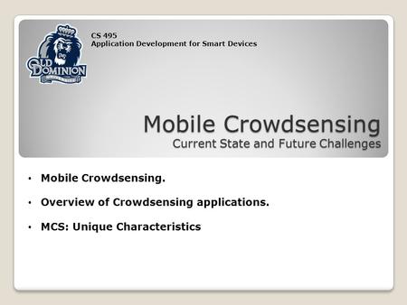 CS 495 Application Development for Smart Devices Mobile Crowdsensing Current State and Future Challenges Mobile Crowdsensing. Overview of Crowdsensing.
