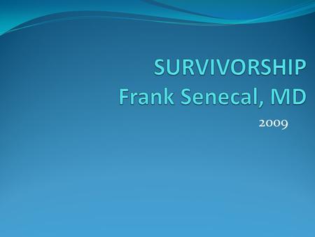 2009. WHO IS A SURVIVOR? AN INDIVIDUAL IS A SURVIVOR FROM THE TIME OF THEIR DIAGNOSIS THROUGH THE BALANCE OF THEIR LIFE.