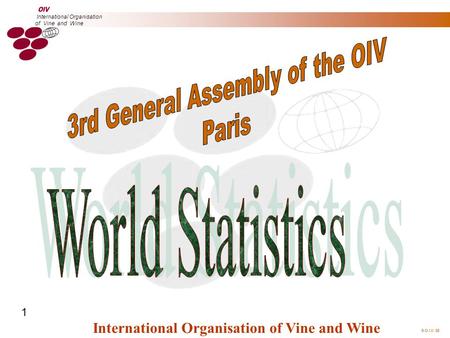  O.I.V. 05 International Organisation of Vine and Wine International Organisation of Vine and Wine 1.