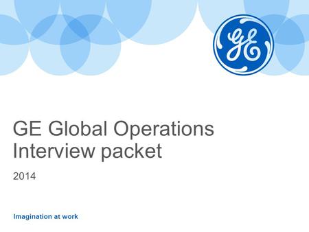 Imagination at work GE Global Operations Interview packet 2014.