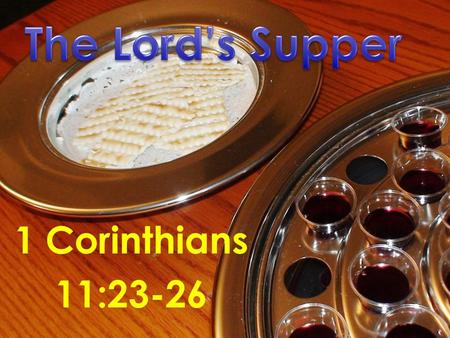 1 Corinthians 11:23-26. Why Every First Day Of The Week The history behind partaking of the Lord’s Supper every first day of the week. “As often as you.