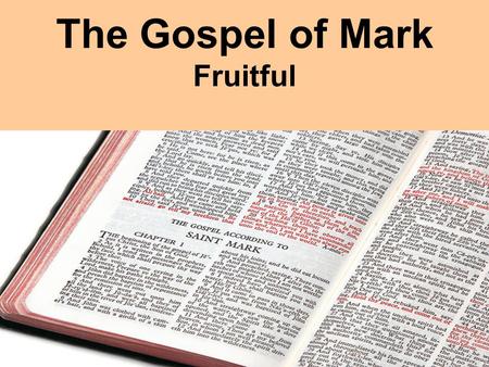 The Gospel of Mark Fruitful. Mark 4:1-20 “and in his teaching said: Listen! A farmer went out to sow his seed. As he was scattering the seed, some fell.
