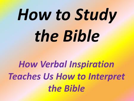 How Verbal Inspiration Teaches Us How to Interpret the Bible