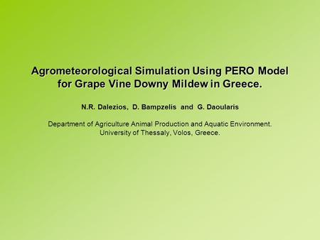 Agrometeorological Simulation Using PERO Model for Grape Vine Downy Mildew in Greece. Agrometeorological Simulation Using PERO Model for Grape Vine Downy.