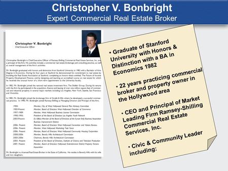 Christopher V. Bonbright Expert Commercial Real Estate Broker Graduate of Stanford University with Honors & Distinction with a BA in Economics 1982 22.