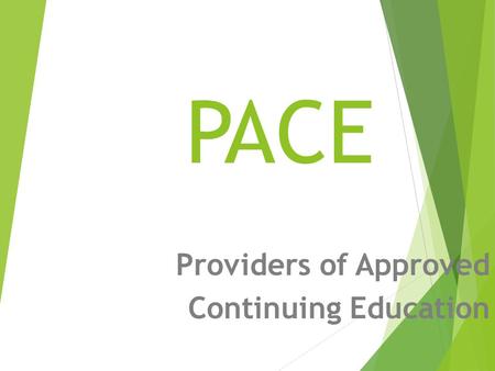 PACE Providers of Approved Continuing Education. FCLB Mission Statement Protecting the public by promoting excellence in chiropractic regulation through.
