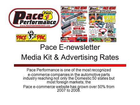 Pace E-newsletter Media Kit & Advertising Rates Pace Performance is one of the most recognized e-commerce companies in the automotive parts industry reaching.