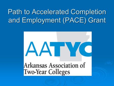 Path to Accelerated Completion and Employment (PACE) Grant.