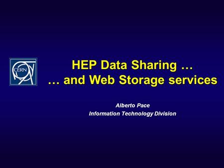 HEP Data Sharing … … and Web Storage services Alberto Pace Information Technology Division.