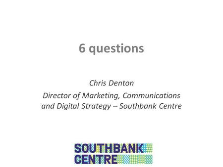 6 questions Chris Denton