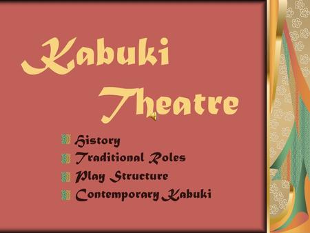 Kabuki Theatre History Traditional Roles Play Structure Contemporary Kabuki.