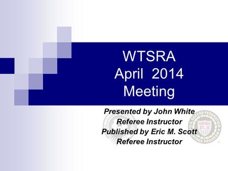 Presented by John White Referee Instructor Published by Eric M. Scott