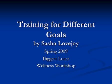 Training for Different Goals by Sasha Lovejoy
