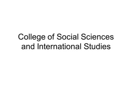 College of Social Sciences and International Studies.