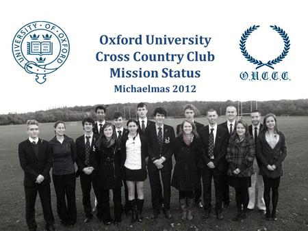 Oxford University Cross Country Club Mission Status Michaelmas 2012.