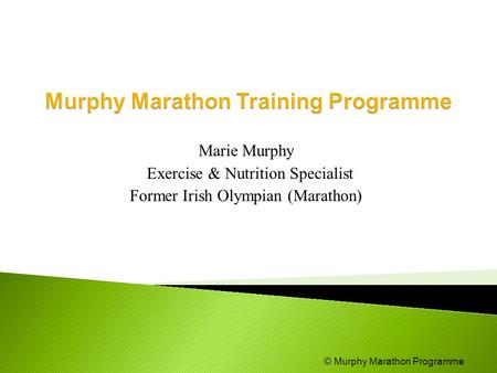 Marie Murphy Exercise & Nutrition Specialist Former Irish Olympian (Marathon) © Murphy Marathon Programme.
