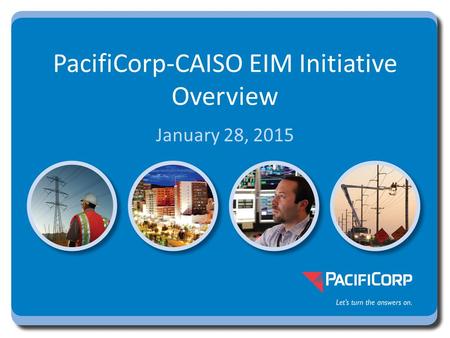PacifiCorp-CAISO EIM Initiative Overview