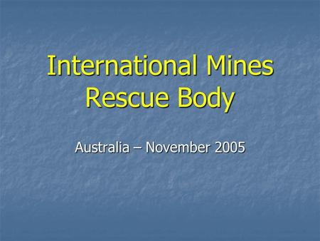 International Mines Rescue Body Australia – November 2005.