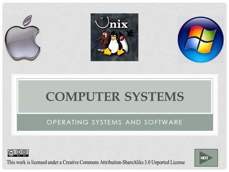 COMPUTER SYSTEMS OPERATING SYSTEMS AND SOFTWARE NEXT.