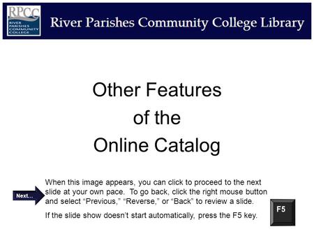 Other Features of the Online Catalog When this image appears, you can click to proceed to the next slide at your own pace. To go back, click the right.