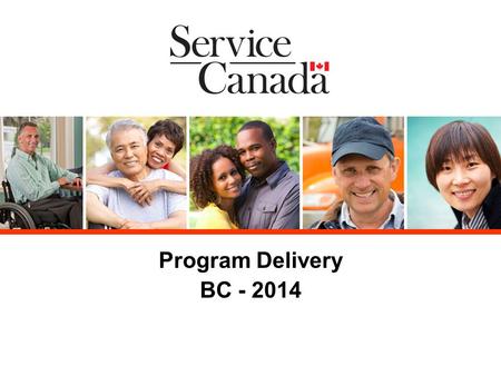 Program Delivery BC - 2014. OBJECTIVE OF THE PRESENTATION Provide an overview of the priorities influencing Program Delivery in BC. Provide an update.