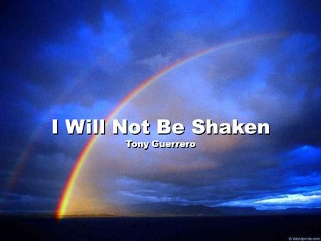 I Will Not Be Shaken Tony Guerrero.