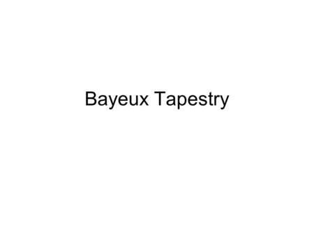 Bayeux Tapestry.