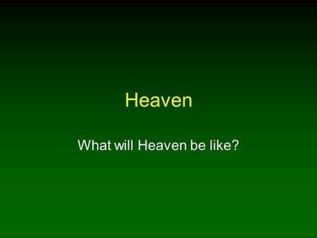What will Heaven be like?