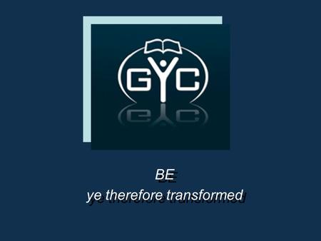 ye therefore transformed