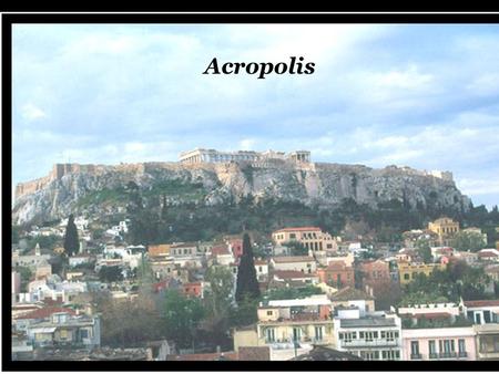 Acropolis. No part of mainland Greece is more than 35 miles from the sea.