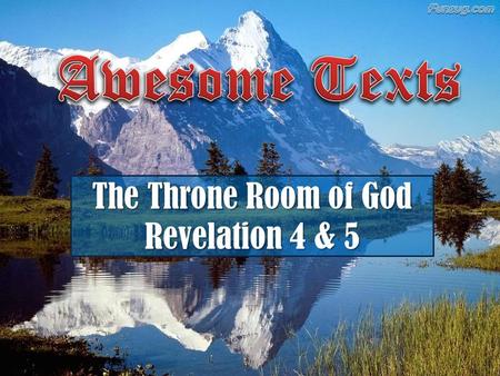 The Throne Room of God Revelation 4 & 5. The Throne Room of God The Setting (4:2,4-6) The Description of God (4:2-3, 5) The 24 elders and 4 creatures.