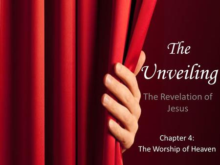 The Unveiling The Revelation of Jesus Chapter 4: The Worship of Heaven.