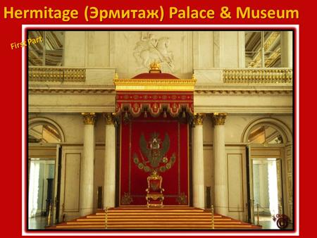Hermitage (Эрмитаж) Palace & Museum First Part The Winter Palace of Peter the Great.