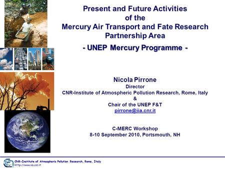 Present and Future Activities of the Mercury Air Transport and Fate Research Partnership Area - UNEP Mercury Programme - Nicola Pirrone Director CNR-Institute.