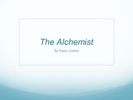 The Alchemist By Paulo Coelho.