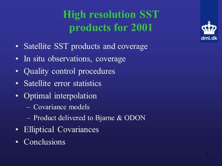 1 High resolution SST products for 2001 Satellite SST products and coverage In situ observations, coverage Quality control procedures Satellite error statistics.