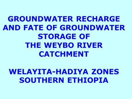 GROUNDWATER RECHARGE AND FATE OF GROUNDWATER STORAGE OF