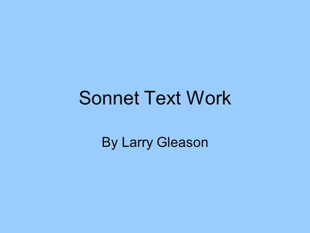 Sonnet Text Work By Larry Gleason Sonnet text work. By Larry Gleason.