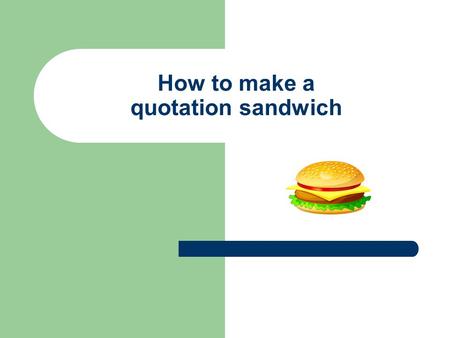 How to make a quotation sandwich