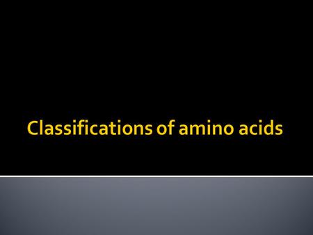 1-Classification according to the structure of the side chain R. a)Aliphatic amino acids ; They are amino acids with aliphatic groups in their side chains.
