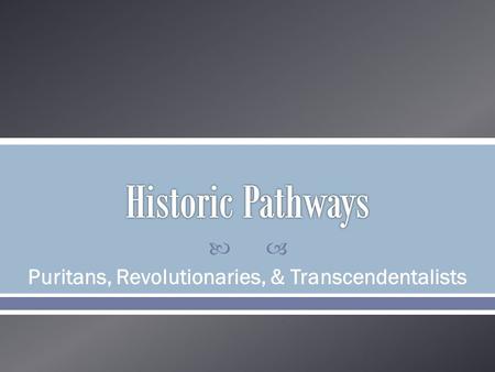Puritans, Revolutionaries, & Transcendentalists