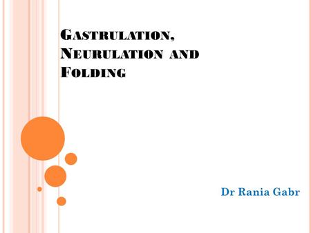 Gastrulation, Neurulation and Folding