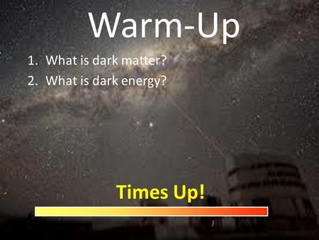 What is dark matter? What is dark energy?