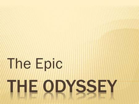 The Epic The Odyssey.